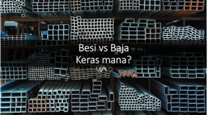 Besi vs Baja, Mana yang Lebih Keras? Ini Penjelasannya
